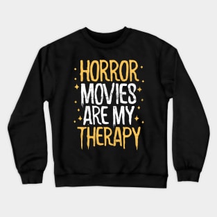 Horror Movies Are My Therapy Crewneck Sweatshirt